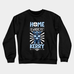 Home is with my Kerry Blue Terrier Crewneck Sweatshirt